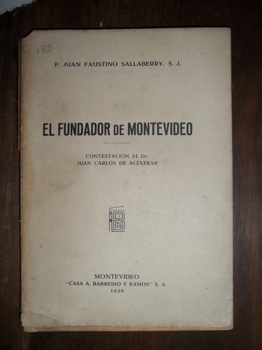 El Fundador De Montevideo- Sallaberry -barreiro-1928