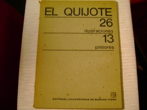 El Quijote, 26 Ilustraciones, 13 Pintores. Eudeba. Año 1966.