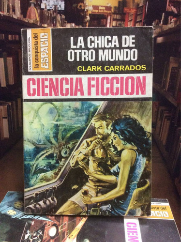 Ciencia Ficción. La Chica De Otro Mundo. Clark Carrados