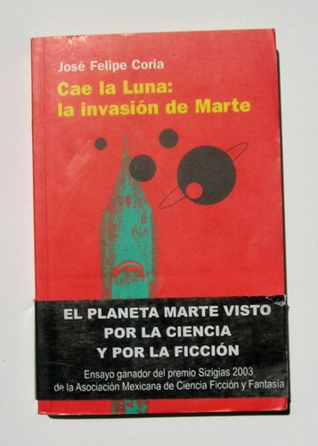 Jose Felipe Coria Cae La Luna: La Invasion De Marte Libro