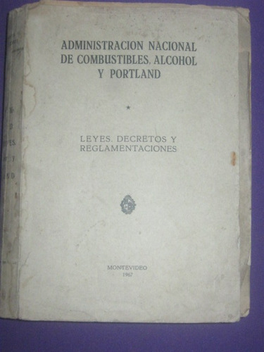 Leyes ,decretos Y Reglamentaciones De Ancap 1928 Hasta 1968