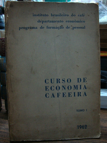 Curso De Economia Cafeeira. Tomo 1. 1962