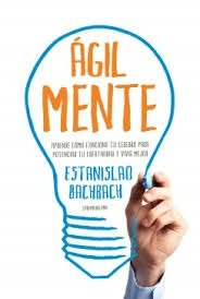 Agil-mente - Estanislao Bachrach - Ed. Sudamericana