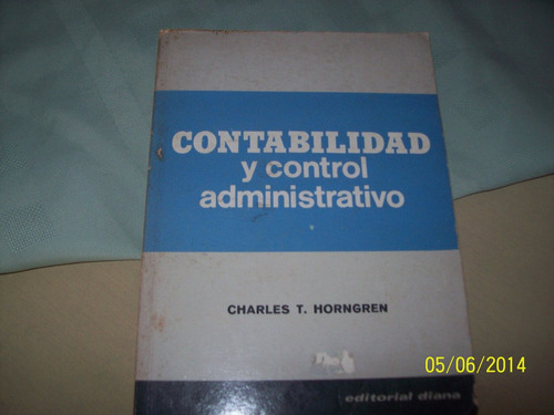Charles T. Horngren. Contabilidad Y Control Administrativo