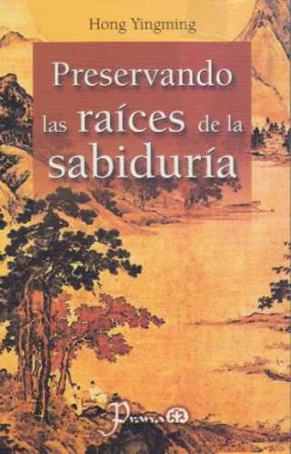 Preservando Las Raíces De La Sabiduría - Hong Yingming