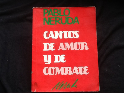 Pablo Neruda - Cantos De Amor Y Combate Segunda Edición 1988