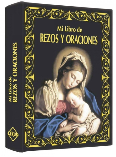 Mi Libro De Rezos Y Oraciones Guia Espiritual Para La Famili