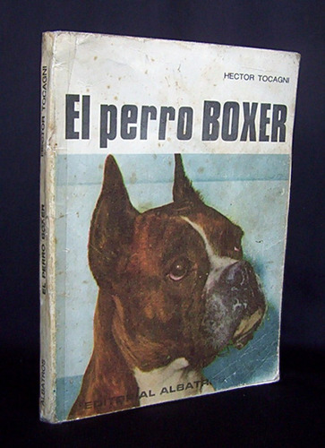 El Perro Boxer Hector Tocagni Libro Editorial Albatros