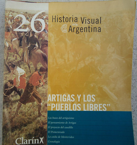 Historia Visual De La Argentina Nº 26 Artigas Pueblos Libres