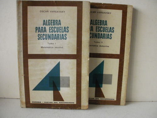 Algebra Para Escue Secundarias.  2 Tomos -   Varsavsky 