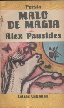 Malo De Magia-alex Pausides-poesia-letras Cubanas
