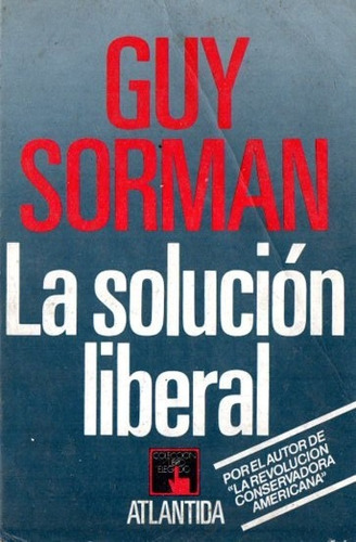 Guy Sorman - La Solucion Liberal