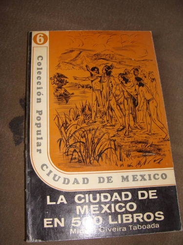 Libro La Ciudad De Mexico En 500 Libros ,  Miguel Civeira Ta