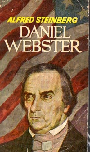 Alfred Steinberg - Daniel Webster