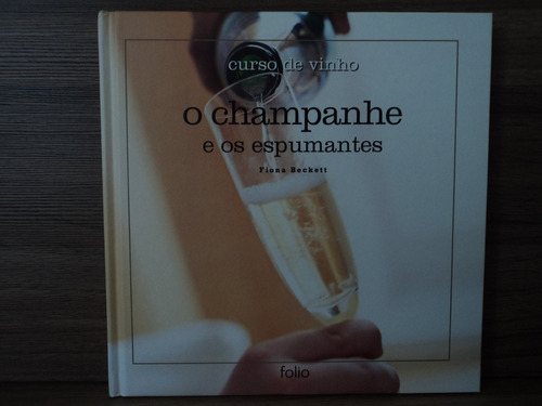 Livro: Curso De Vinho - O Champanhe E Os Espumantes