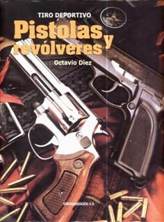 Libro Tiro Deportivo Pistolas Y Revolveres Octavio Diez