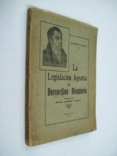 La Legislación Agraria De Bernardino Rivadavia - A. Lamas