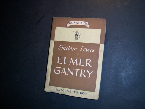 Elmer Gantry . Sinclair Lewis . Ed Futuro