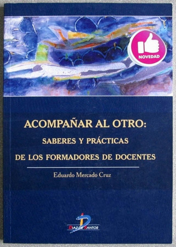 Acompañar Al Otro:saberes Prácticas Formadores Docentes -dds