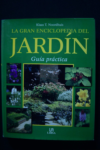 La Gran Enciclopedia Del Jardin Guia Practica K Noordhuis