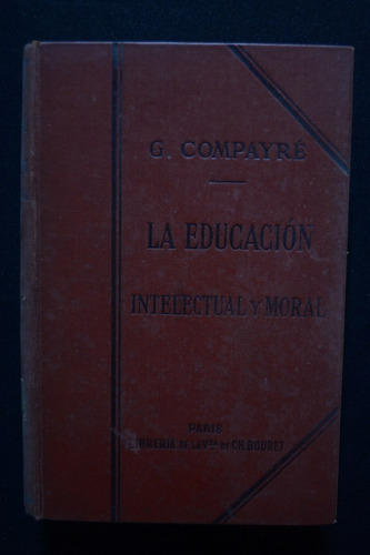 La Educacion Intelectual Y Moral G Compayre