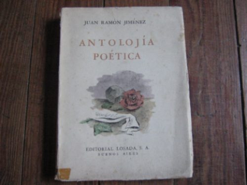 Juan Ramon Jimenez, Antología Poética. Edit. Losada 1945