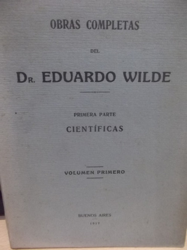 Eduardo Wilde- La Filosofia Moderna Y La Antigua - 1917