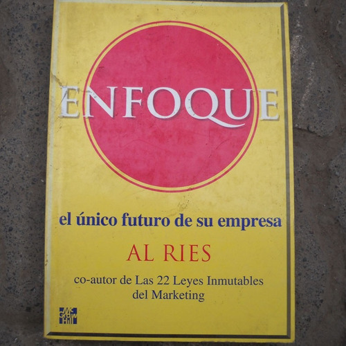 Enfoque, El Unico Futuro De Su Empresa, Al Ries Ed. Mc Graw