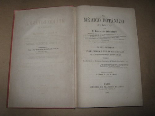 El Médico Botánico Criollo Por Renato De Grosourdy, 1864 T.1