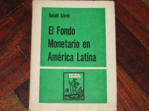 Fondo Monetario Fmi En America Latina Gerald Storm 1969