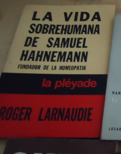 Larnaudie - La Vida Sobrehumana De Samuel Hahnemann - 