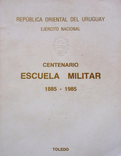 Centenario De Escuela Militar 1885 1985 Libro Uniformes Etc