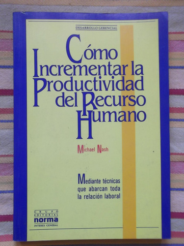 Cómo Incrementar La Productividad Del Recurso Humano M. Nash