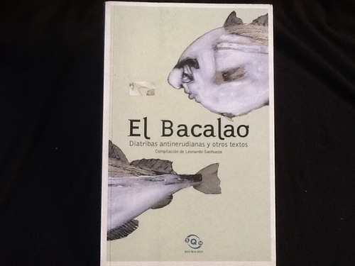 Pablo Neruda El Bacalao Diatribas Antinerudianas Sanhueza.