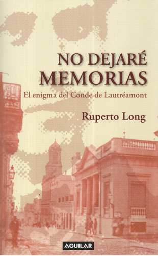 No Dejaré Memorias. El Enigma De Lautreamont. R. Long.