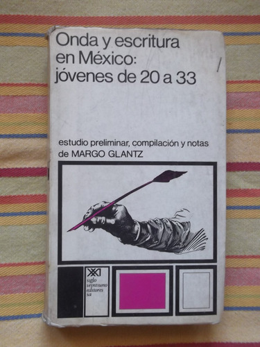 Onda Y Escritura En México: Jóvenes De 20 A 33 Margo Glantz