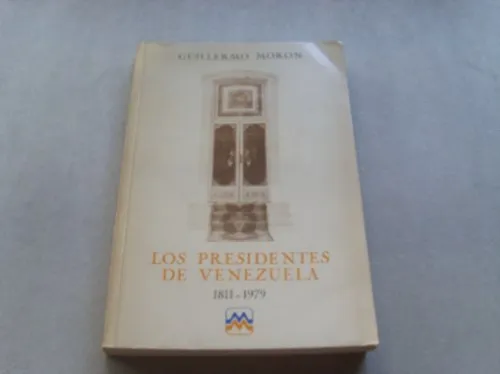 Los Presidentes De Venezuela 1811- 1979 Guillermo Moron
