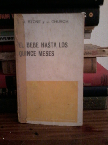 El Bebe Hasta Los Quince Meses - L . J. Stone  Y J. Church