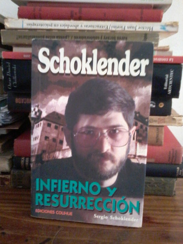 Schoklender - Infierno Y Resurreción - Ediciones Colihue