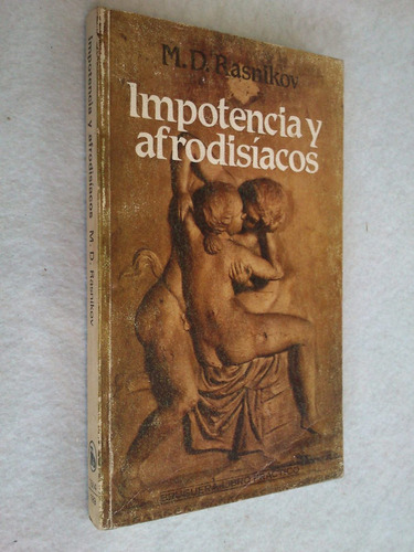 Impotencia Y Afrodisíacos. M. D. Rasnikov