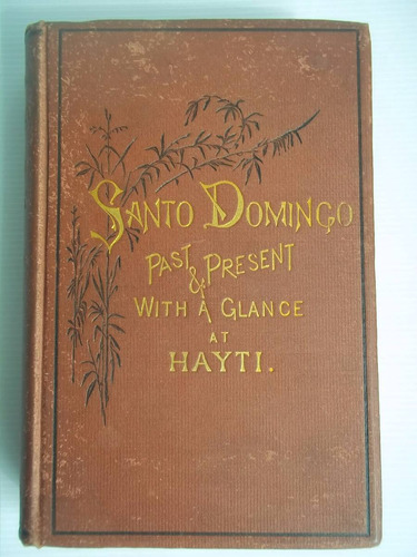 Santo Domingo Past And Present With Glance Hayti 1873 Hazard