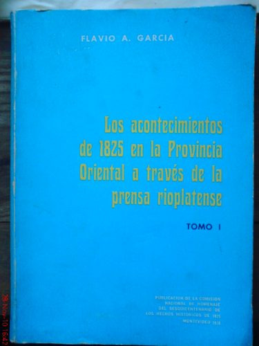 Los Acontecimientos De 1825 En La Provincia Oriental....