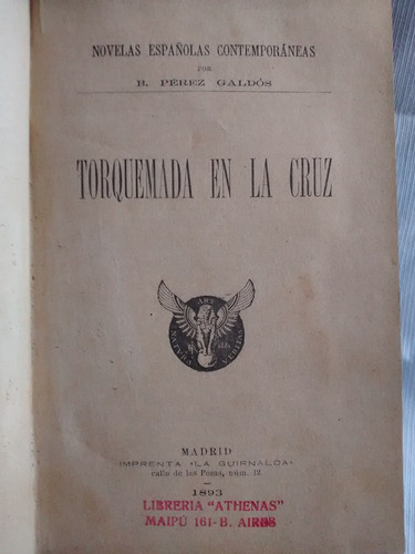 Torquemada En La Cruz B. Perez Galdos 1893 Imp. La Guirnalda
