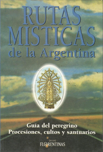 Rutas Misticas De La Argentina      Guia Del Peregrino