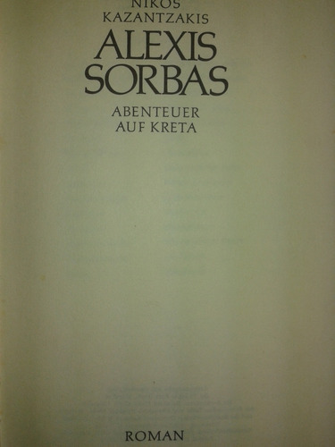 Alexis Sorbas. Abenteur Auf Kreta. Nikos Kazantzakis  Aleman