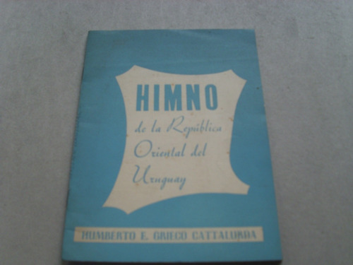 Humberto E. Grieco Cattalurda  Himno Del Uruguay
