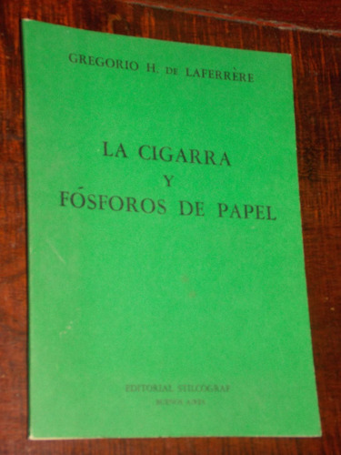 Gregorio H. De Laferrere La Cigarra Y Fósforos Dedicado 1977