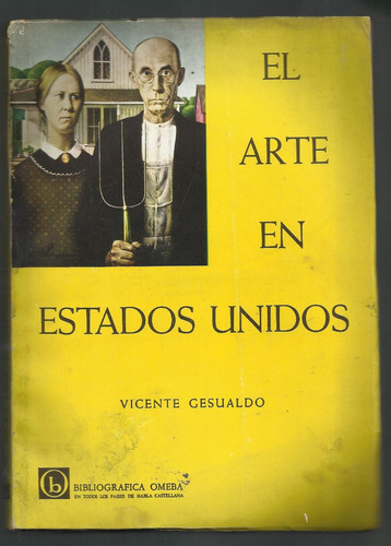 Gesualdo Vicente: El Arte En Estados Unidos. Bs.as., 1967.