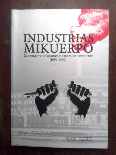 Industrias Mikuerpo. Proyecto Gestión Cultural Independiente