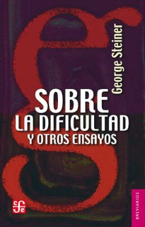 Sobre La Dificultad, George Steiner, Ed. Fce